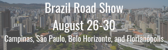 Brazil Road Show - August 26-30 - Campinas, São Paulo, Belo Horizonte, and Florianópolis