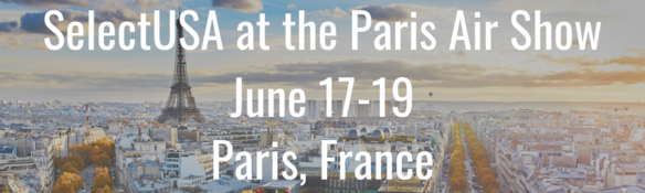 SelectUSA at the Paris Air Show - June 17-19