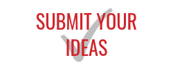 SUBMIT YOUR IDEAS