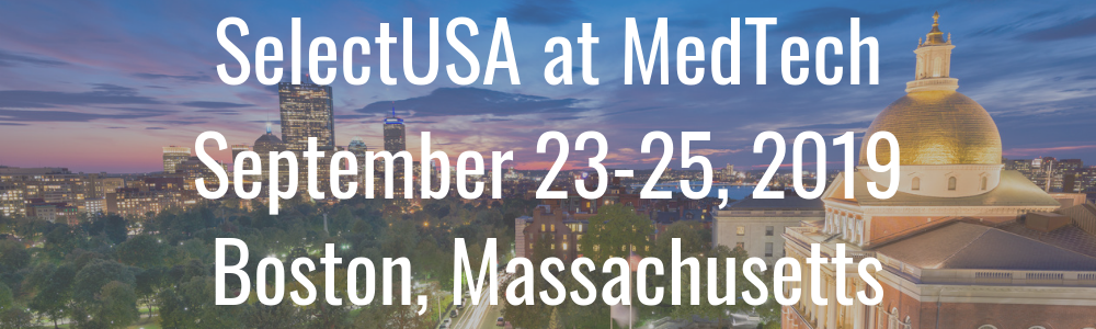 SelectUSA at MedTech - September 23-25, 2019 - Boston, Massachusetts