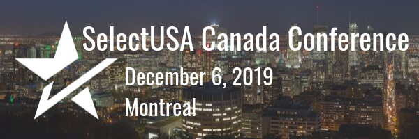 SelectUSA Canada Conference - December 6, 2019 - Montreal
