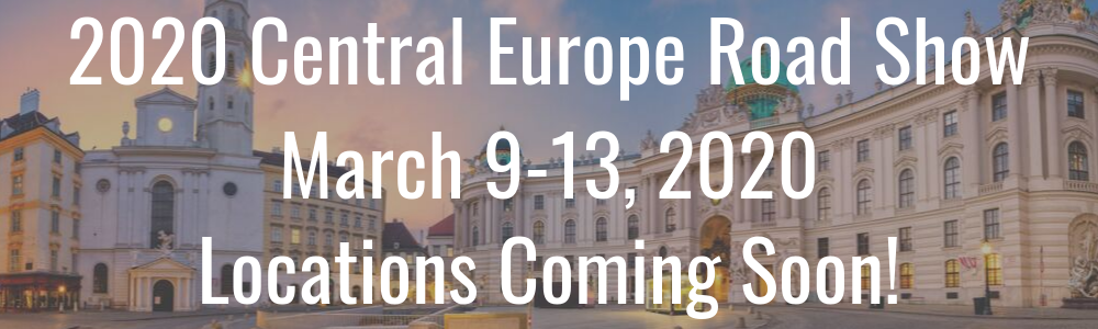 2020 Central Europe Road Show - March 9-13, 2020 - Locations TBD