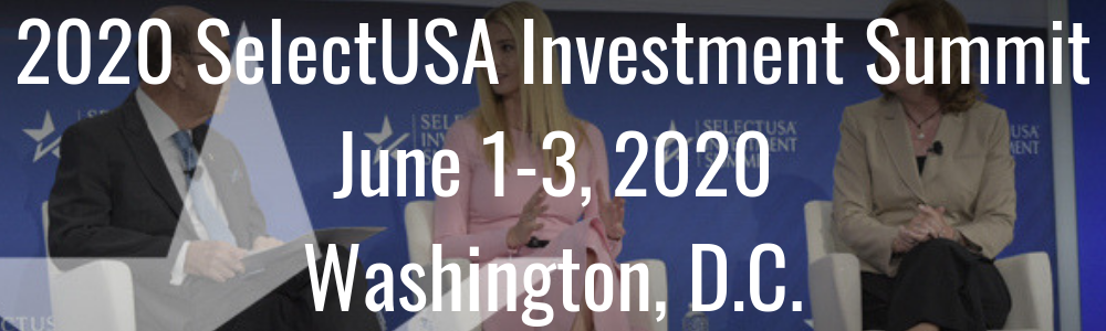 2020 SelectUSA Investment Summit - June 1-3, 2020 - Washington, D.C.