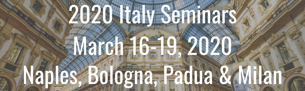 2020 Italy Seminars - March 16-19, 2020 - Naples, Bologna, Padua & Milan