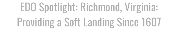 EDO Spotlight: Richmond, Virginia: Providing a Soft Landing Since 1607