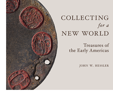 Collecting for a New World: Treasures of the Early Americas