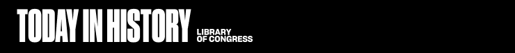 Today in History from the Library of Congress