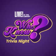 Live! At the Library—Who Knew? Trivia Night