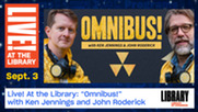 Live! At the Library: "The Omnibus Project" Podcast Recording with Ken Jennings and John Roderick