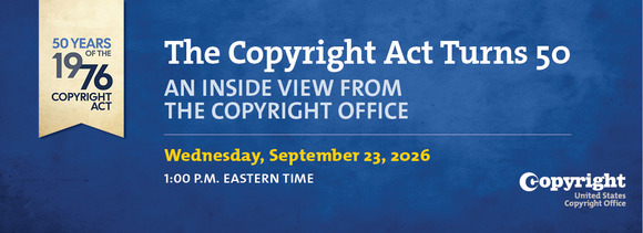 The Copyright Act Turns 50: An Inside View From The Copyright Office