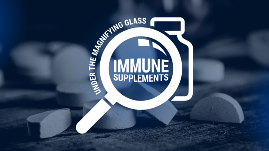 Under the Magnifying Glass: Immune Supplements