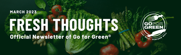 March 2023 Fresh Thoughts: Official Newsletter of Go for Green®