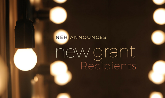 NEH New Grant Recipients