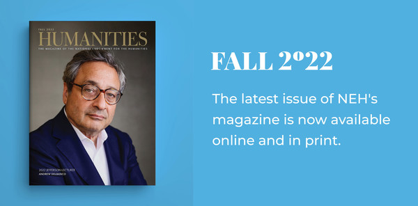 Fall 2022 issue of Humanities magazine