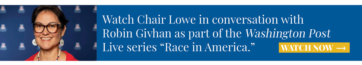 Watch Chair Lowe in conversation with Robin Givhan as part of the Washington Post Live series “Race in America.” 