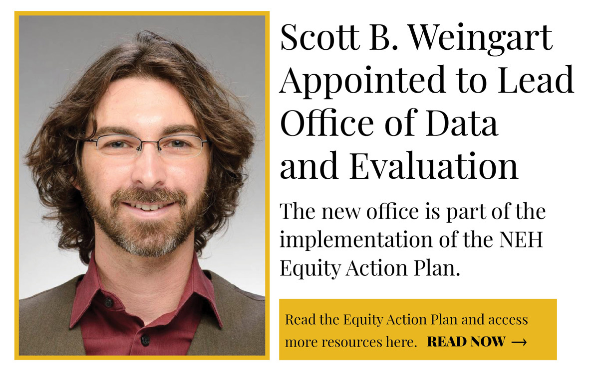 NEH Appoints Scott B. Weingart to Lead the Agency’s New Office of Data and Evaluation