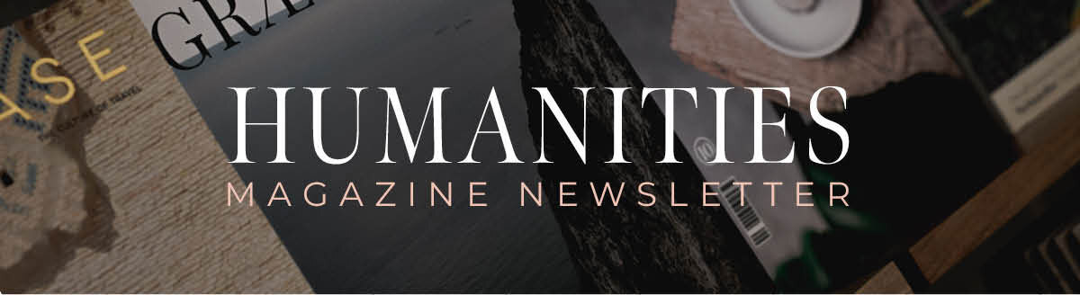 Humanities magazine newsletter