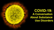 Discussion of COVID-19 and Substance Use Abuse