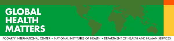 Global Health Matters - Fogarty International Center - NIH