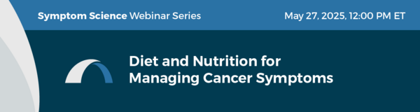 DCP Symptom Science Webinar Series: Diet and Nutrition for Managing Cancer Symtoms
