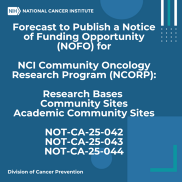 Forecast to Publish three Notices of Funding Opportunities (NOFOs) for the NCI Community Oncology Research Program (NCORP)