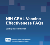 NIH CEAL Vaccine Effectiveness FAQs. Last updated 6/1/2021.
