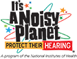 its a noisy planet protect their hearing
