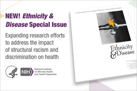 Ethnicity and Disease supplement, Structural Racism and Discrimination: Impact on Minority Health and Health Disparities