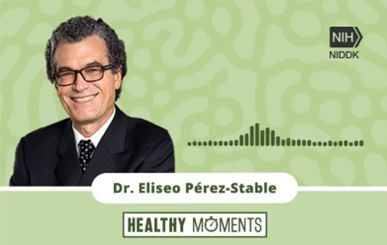 Healthy Moments. Dr. Eliseo J. Pérez-Stable 