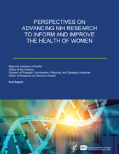 Cover of the Perspectives on Advancing NIH Research to Inform and Improve the Health of Women Report