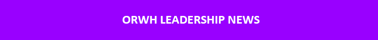 ORWH Leadership News