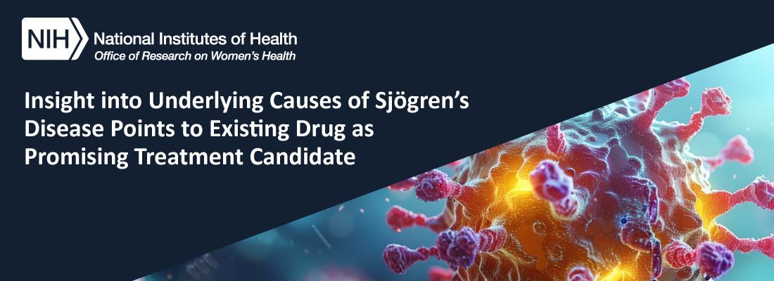 Insight into Underlying Causes of Sjögren’s Disease Points to Existing Drug as Promising Treatment Candidate