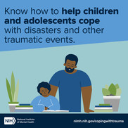 Know how to help children and adolescents cope with disasters and other traumatic events