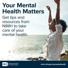 Your Mental Health Matters. Get tips and resources from NIMH to take care of your mental health. nimh.nih.gov/mymentalhealth. 
