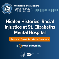 Mental Health Matters Podcast: Hidden Histories: Racial Injustice at St. Elizabeths Mental Hospital