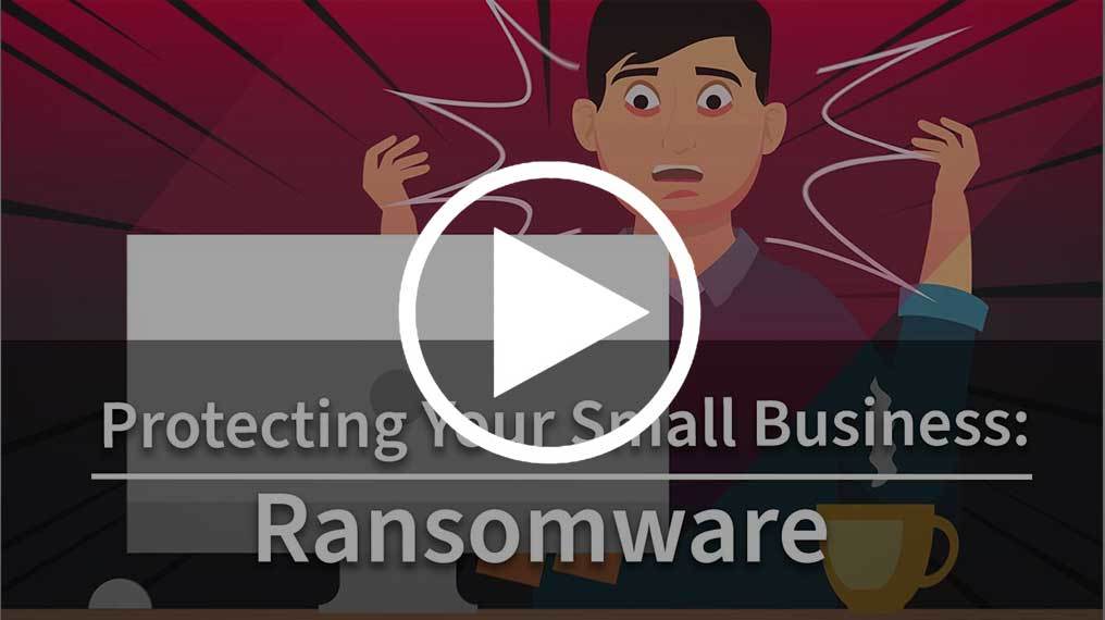 Title screen from video shows an upset man at a computer and says "Protecting Your Small Business: Ransomware."