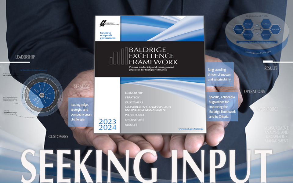 Seeking Input for the 2023-2024 Baldrige Excellence Framework and its Criteria for Performance Excellence.