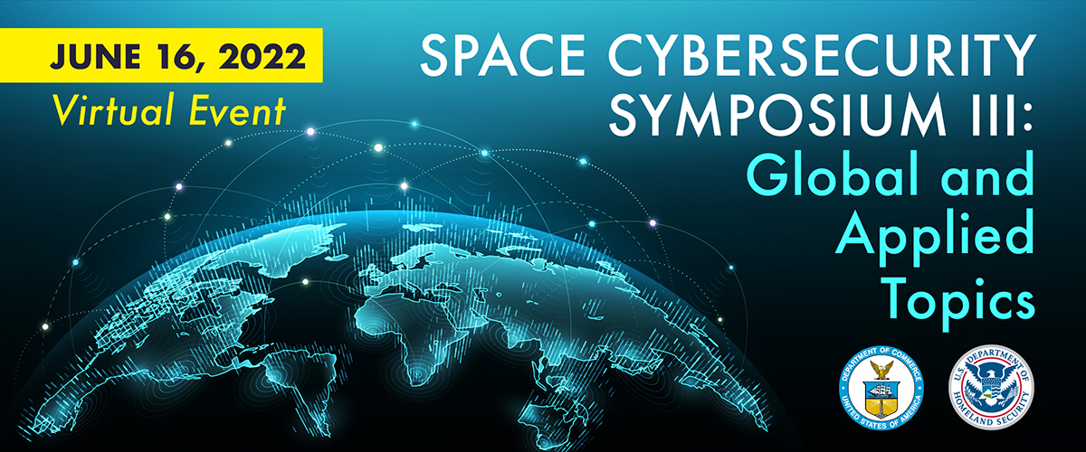 Space Cybersecurity Symposium III: Cybersecurity – Global and Applied Topics