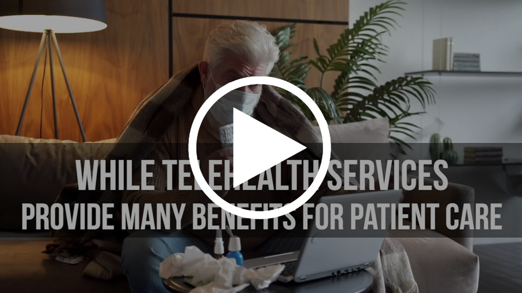 Video screenshot reads "While telehealth services provide many benefits for patient care" over image of patient looking at laptop.