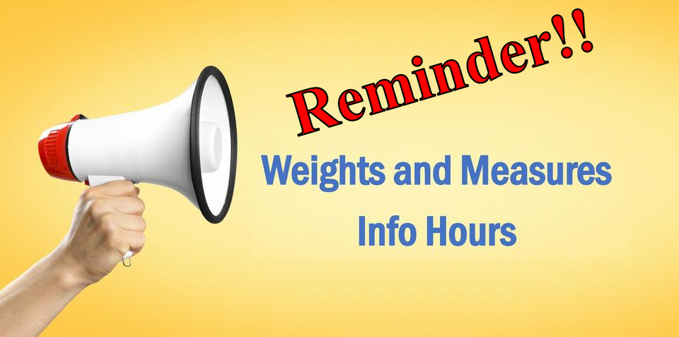 Reminder! Weights and Measures Info Hours