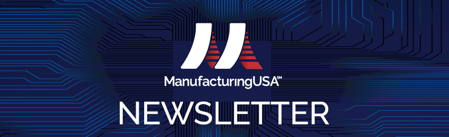 Manufacturing USA Newsletter