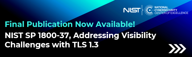 Final SP 1800-37, Addressing Visibility Challenges with TLS 1.3
