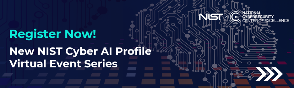 Register Now! NIST Cyber AI Profile Virtual Working Sessions 
