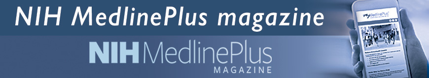 Artwork for NIH MedlinePlus the Magazine that spans both columns