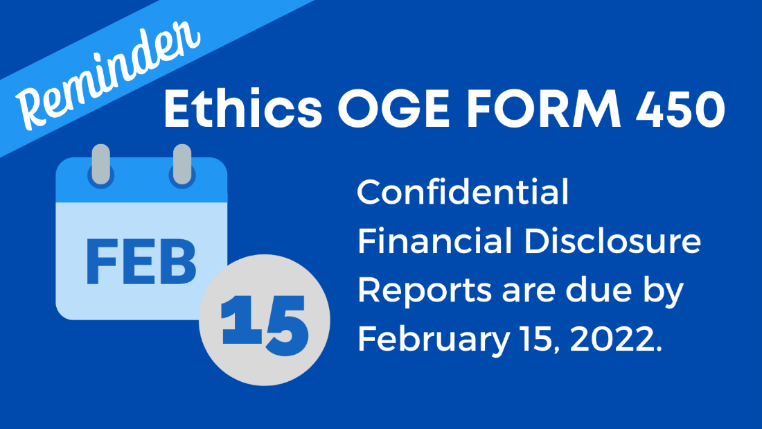 Ethics reminder graphic for OGE FORM 450 deadline for submissions on 02/15/22