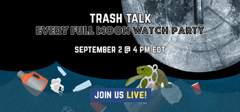 Trash talk every full moon watch party, September 2 @ 4PM EDT, Join us live