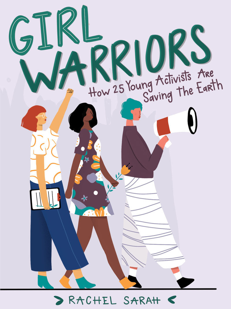 Image of cover of book - Cover of Book: Girl Warriors: How 25 Young Activists Are Saving the Earth
