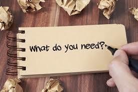 Image that says "What do you Need"