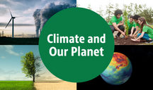 Four climate images, pollution and a wind turbine, chidren planting, a tree, and the warming earth, text saying Climate and Our Planet