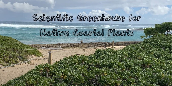 text reading Scientific Greenhouse for Native Coastal Plants with an ocean view